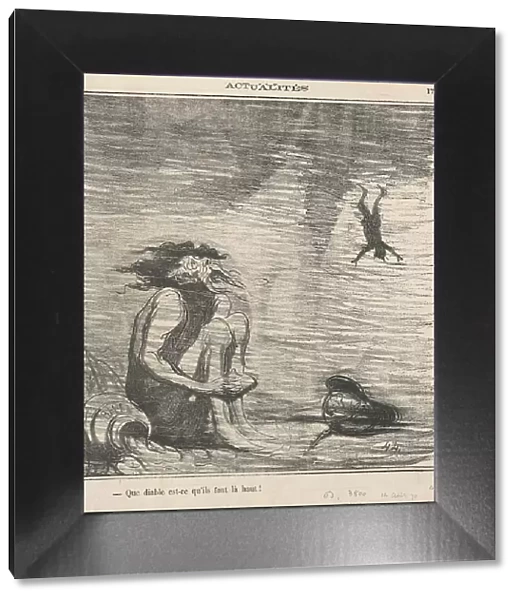 Que diable est-ce qu'ils font la-haut!, 19th century. Creator: Honore Daumier