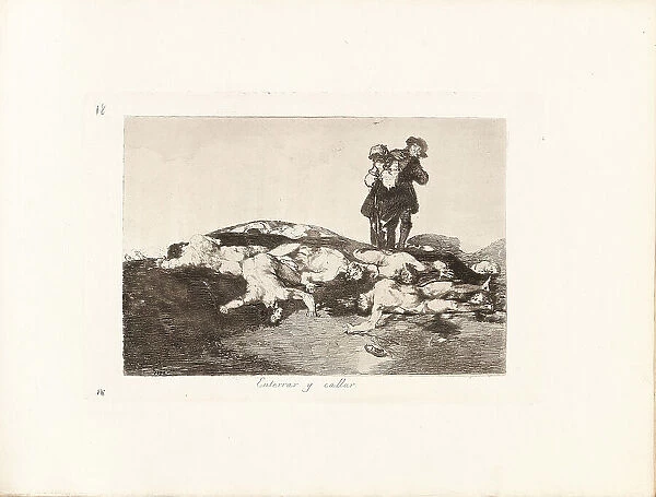 Los Desastres de la Guerra (The Disasters of War), Plate 18: Enterrar y callar (Bury them... 1810s. Creator: Goya, Francisco, de (1746-1828)