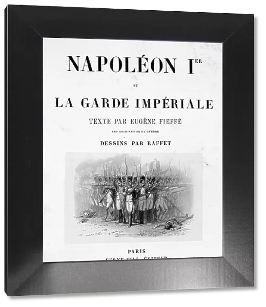 Title page of Napoleon 1er et la Garde Imperiale, 1859. Artist: Auguste Raffet