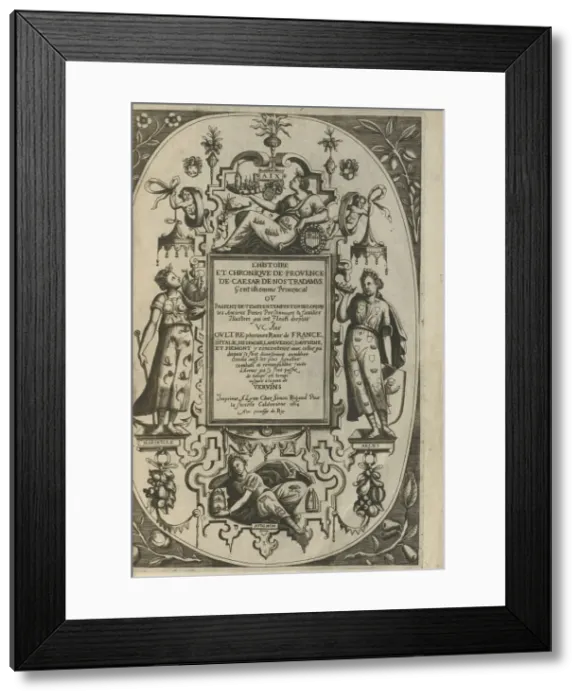 Framed Print : Title page of the Histoire et Chronique de Provence, 1614. Artist: Nostredame, Cesar de (1553-1629) Framed Print : Title page of the Histoire et Chronique de Provence, 1614. Artist: Nostredame, Cesar de (1553-1629)