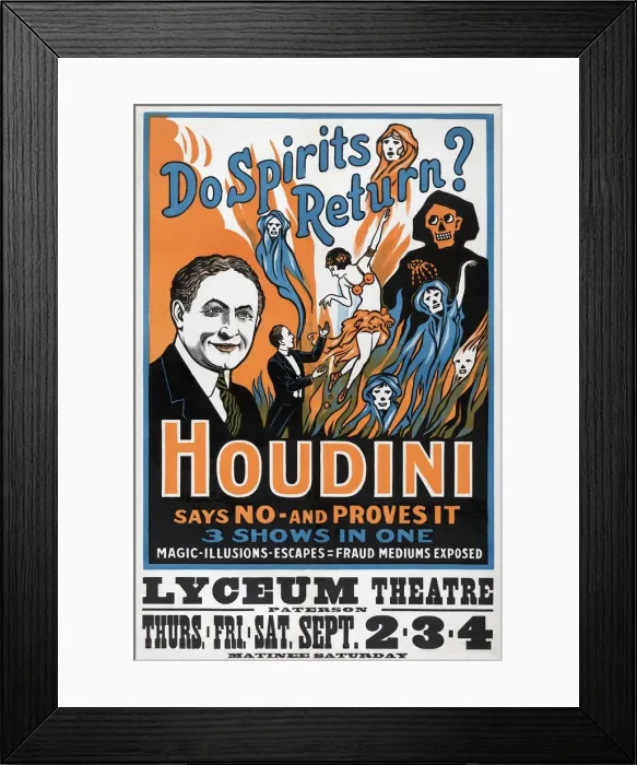 Framed Print : Do Spirits Return? Houdini says No - and Proves It, Lyceum Theatre, 1909 Framed Print : Do Spirits Return? Houdini says No - and Proves It, Lyceum Theatre, 1909