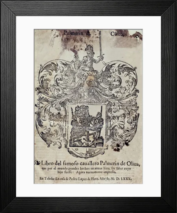 Framed Print : Palmerin de Oliva, book of the famous knight Palmerin de Oliva, printed in Toledo Framed Print : Palmerin de Oliva, book of the famous knight Palmerin de Oliva, printed in Toledo
