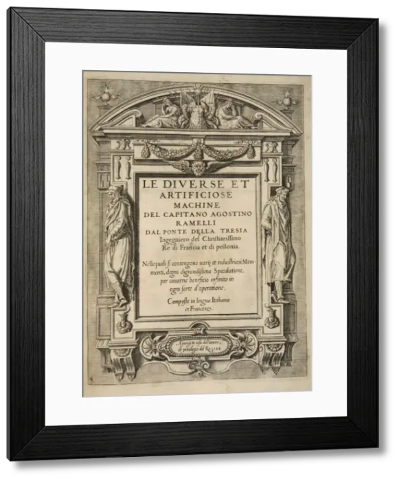 Framed Print : Title Page, from Le Diverse Et Artificiose Machine Del Capitano Agostino Ramelli, pub Framed Print : Title Page, from Le Diverse Et Artificiose Machine Del Capitano Agostino Ramelli, pub