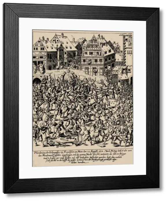 Framed Print : The Fettmilch Rising. The plundering of the Judengasse in Frankfurt on August 22, 1614, c Framed Print : The Fettmilch Rising. The plundering of the Judengasse in Frankfurt on August 22, 1614, c