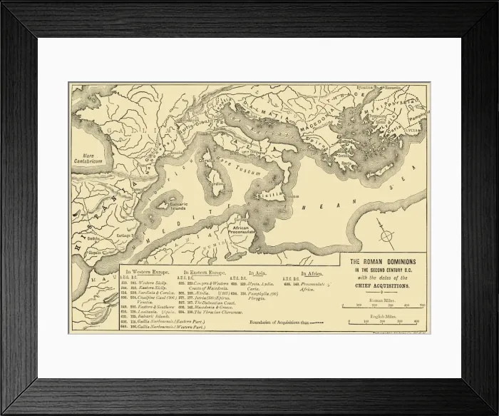 Framed Print : The Roman Dominions in the Second Century B. C. with the dates of the Chief Acquistions, 1890 Framed Print : The Roman Dominions in the Second Century B. C. with the dates of the Chief Acquistions, 1890