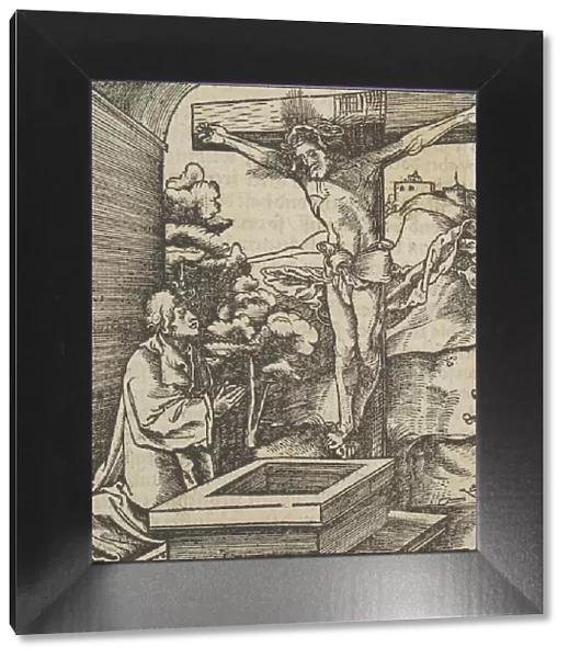 A Man Praying before a Crucifix, from Hymmelwagen auff dem, wer wol lebt... 1517
