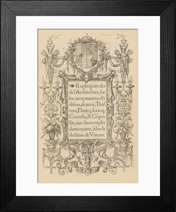 Framed Print : Reigles generales de l architecture, sur les cincq manieres d edifices, 1545 Framed Print : Reigles generales de l architecture, sur les cincq manieres d edifices, 1545