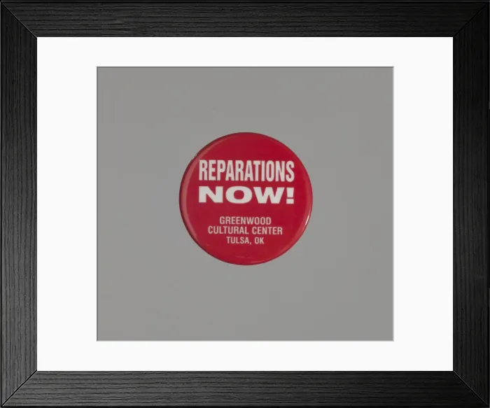 Framed Print : Pinback button promoting reparations for the Tulsa Race Massacre, ca. 2001 Framed Print : Pinback button promoting reparations for the Tulsa Race Massacre, ca. 2001