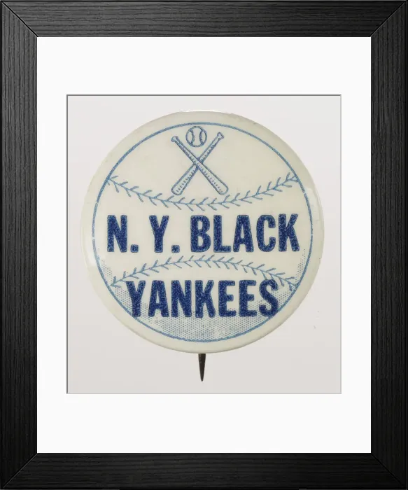 Framed Print : Pinback button for the New York Black Yankees, 1932 - 1948. Creator: Unknown Framed Print : Pinback button for the New York Black Yankees, 1932 - 1948. Creator: Unknown