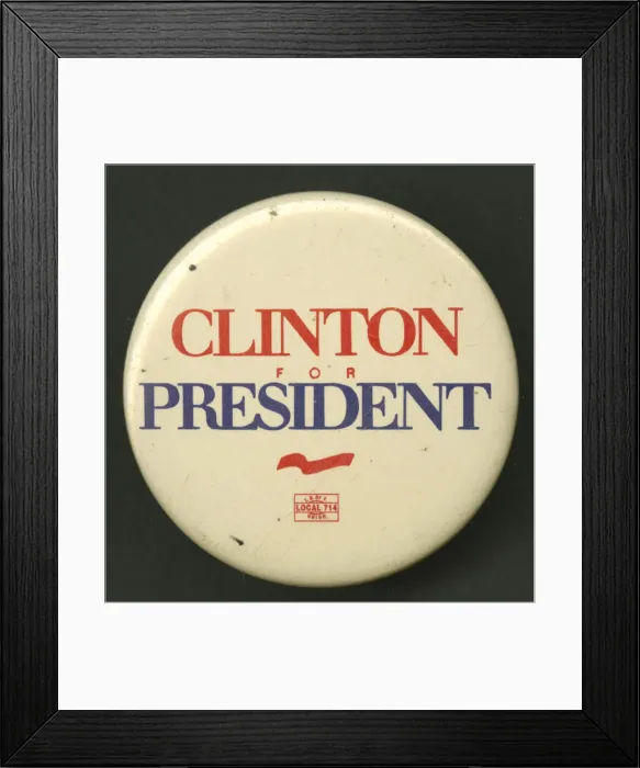 Framed Print : Pinback button for Clinton presidential campaign, 1992-1996. Creator: Unknown Framed Print : Pinback button for Clinton presidential campaign, 1992-1996. Creator: Unknown