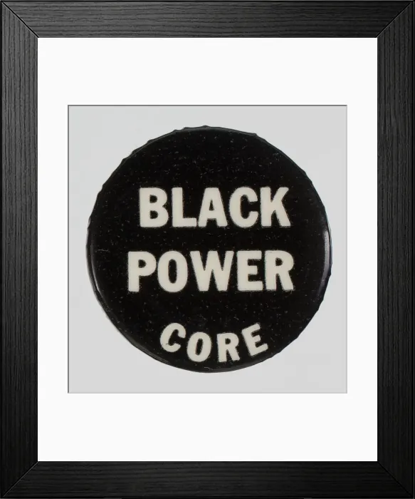 Framed Print : Pinback button for CORE and Black Power, ca. 1966. Creator: Unknown Framed Print : Pinback button for CORE and Black Power, ca. 1966. Creator: Unknown