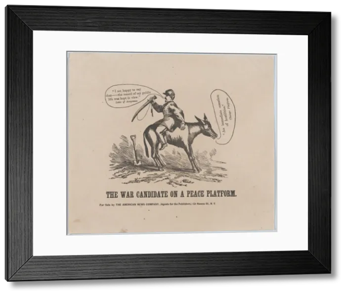 Framed Print : The War Candidate on a Peace Platform, 1864. 1864. Creator: Anon Framed Print : The War Candidate on a Peace Platform, 1864. 1864. Creator: Anon