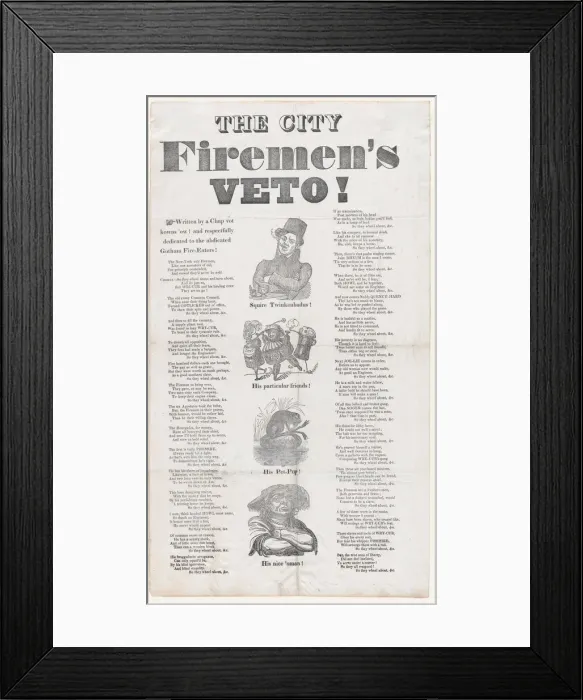 Framed Print : The City Firemans Veto! Written by a Chap vot knows ow! and respectfully dedicated t... ca. 1836. Creator: Anon Framed Print : The City Firemans Veto! Written by a Chap vot knows ow! and respectfully dedicated t... ca. 1836. Creator: Anon