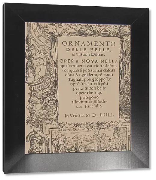 Ornamento delle belle & virtuose donne, title page (recto), 1554. Creator: Matteo Pagano. Ornamento delle belle & virtuose donne, title page (recto), 1554. Creator: Matteo Pagano