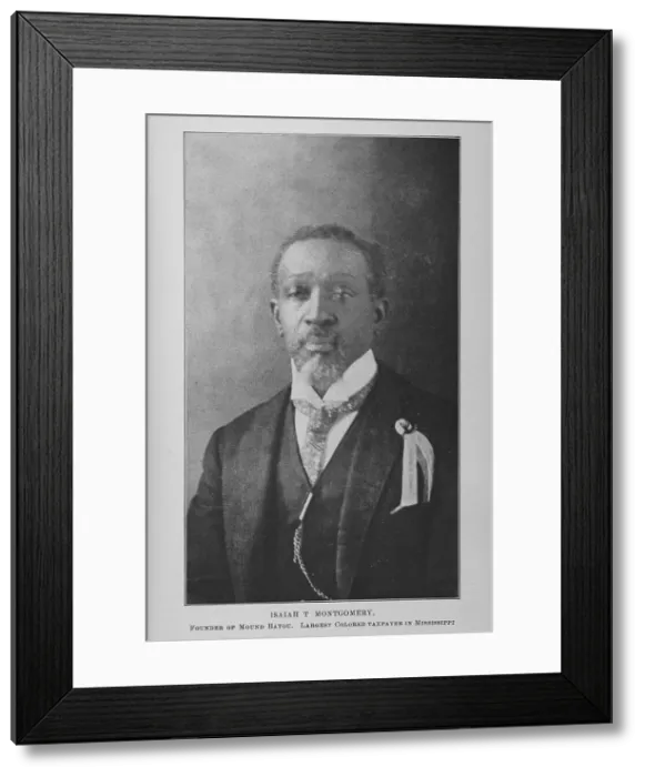 Framed Print : Isaiah T. Montgomery, founder of Mound Bayou; Largest Colored taxpayer in Mississippi, 1907. Creator: Unknown Framed Print : Isaiah T. Montgomery, founder of Mound Bayou; Largest Colored taxpayer in Mississippi, 1907. Creator: Unknown
