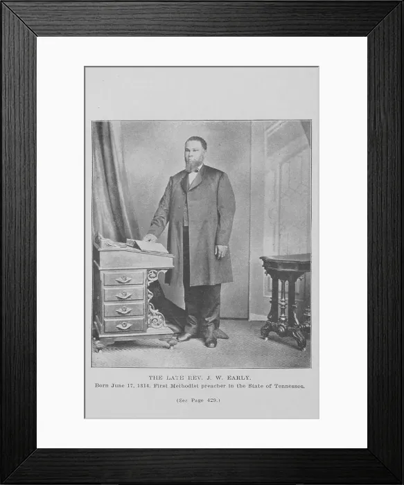 Framed Print : The late Rev. J.W. Early; Born June 17, 1814; First Methodist preacher in the State of Tenn... 1907 Creator: Unknown Framed Print : The late Rev. J.W. Early; Born June 17, 1814; First Methodist preacher in the State of Tenn... 1907 Creator: Unknown
