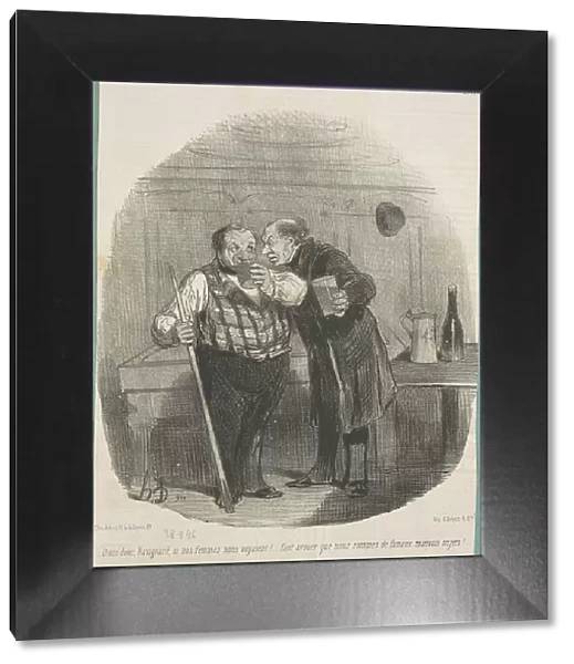 Dites donc, Ravignard, si nos femmes nous voyaient!... 19th century. Creator: Honore Daumier