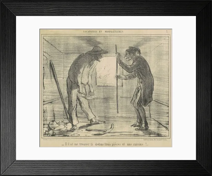Framed Print : Il faut me trouver la dedans trois pièces et une cuisine!, 19th century. Creator: Honore Daumier Framed Print : Il faut me trouver la dedans trois pièces et une cuisine!, 19th century. Creator: Honore Daumier