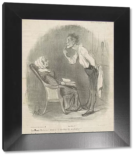 Le mari. Bobonne veux-tu l'étrenne de ma barbe?, 19th century. Creator: Honore Daumier
