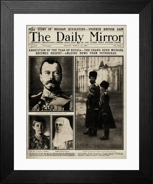Framed Print : The Daily Mirror Front Page from March 16th, 1917: Abdication of the Tsar of Russia... 1917. Creator: Historic Object Framed Print : The Daily Mirror Front Page from March 16th, 1917: Abdication of the Tsar of Russia... 1917. Creator: Historic Object