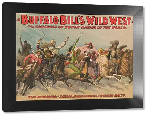 Buffalo Bill's Wild West and Congress of Rough Riders of the World [] : Wild rivalries of... c1898. Creator: Unknown