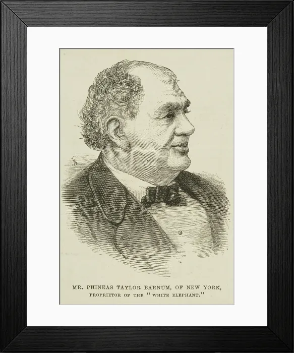 Framed Print : Mr. Phineas Taylor Barnum, of New York, proprietor of the White Elephant, 1884. Creator: Unknown Framed Print : Mr. Phineas Taylor Barnum, of New York, proprietor of the White Elephant, 1884. Creator: Unknown