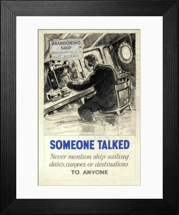 Framed Print : Someone talked. Never mention ship sailing dates, cargoes... WWII poster, between 1939 and 1946. Creators: Central Office of Information, Unknown. Someone talked Framed Print : Someone talked. Never mention ship sailing dates, cargoes... WWII poster, between 1939 and 1946. Creators: Central Office of Information, Unknown. Someone talked