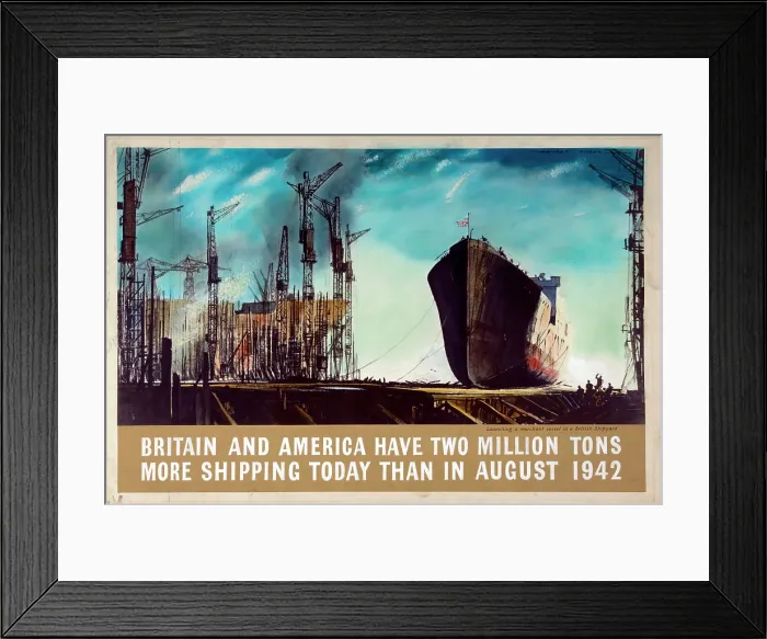 Framed Print : Britain and America have two million tons more shipping... WWII poster, between 1939 and 1946 Framed Print : Britain and America have two million tons more shipping... WWII poster, between 1939 and 1946