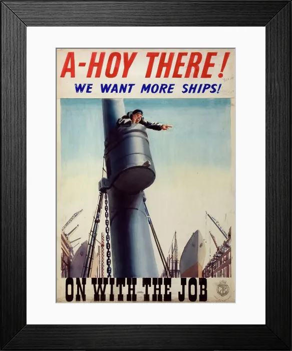 Framed Print : A-hoy there! We want more ships! On with the job, World War II poster, between 1939 and 1946 Framed Print : A-hoy there! We want more ships! On with the job, World War II poster, between 1939 and 1946