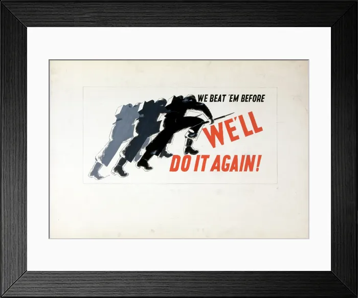Framed Print : We beat em before, we'll do it again!, World War II poster, between 1939 and 1946 Framed Print : We beat em before, we'll do it again!, World War II poster, between 1939 and 1946