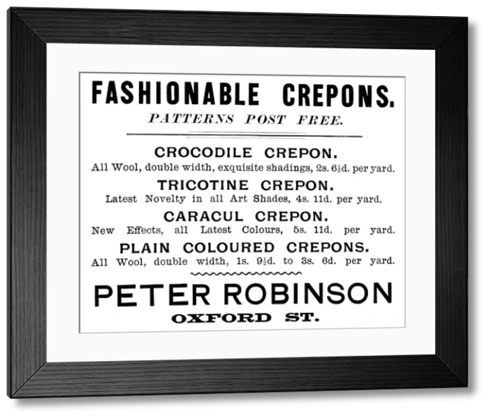 Framed Print : Advertisement for Peter Robinson, Fashionable Crepons, 1895. Creator: Unknown Framed Print : Advertisement for Peter Robinson, Fashionable Crepons, 1895. Creator: Unknown