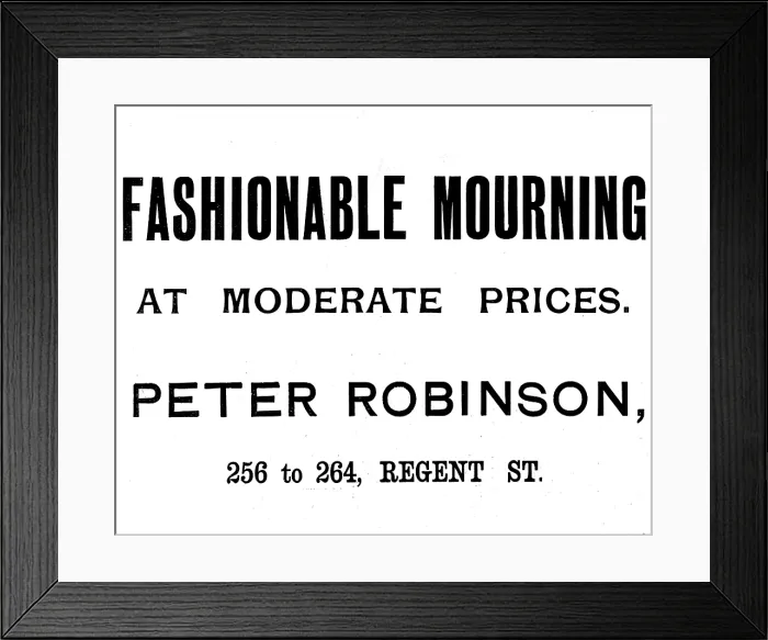 Framed Print : Advertisement for Peter Robinson mourning wear, 1895. Creator: Unknown Framed Print : Advertisement for Peter Robinson mourning wear, 1895. Creator: Unknown