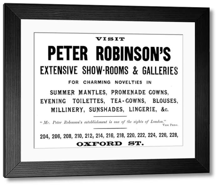 Framed Print : Advertisement for Peter Robinson's, womenswear, 1895. Creator: Unknown. Advertisement for Peter Robinson's, womenswear, 1895. Creator: Unknown Framed Print : Advertisement for Peter Robinson's, womenswear, 1895. Creator: Unknown. Advertisement for Peter Robinson's, womenswear, 1895. Creator: Unknown