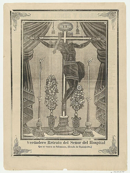 Broadsheet relating to Our Lord of the Hospital (Salamanca, Guanajuato) on a crucifix on a... 1903. Creator: Anon