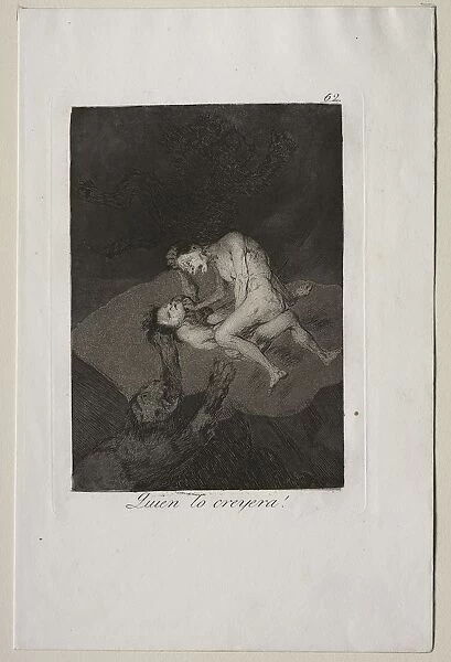 Caprices: Who Would Have Thought It!. Creator: Francisco de Goya (Spanish, 1746-1828)