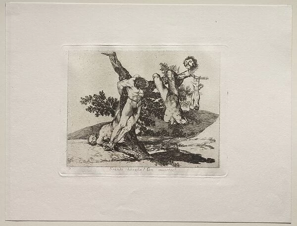 The Horrors of War: An Heroic Feat! With Dead Men!. Creator: Francisco de Goya (Spanish