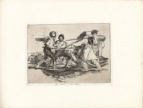 Los Desastres de la Guerra (The Disasters of War), Plate 2: Con razon ó sin ella... 1810s. Creator: Goya, Francisco, de (1746-1828)