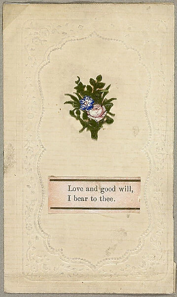 Love and Good Will, I Bear to Thee (Valentine), c.1830. Creator: Unknown