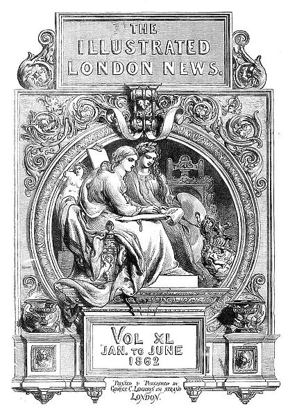 Front page of the 'Illustrated London News', Volume XL, January-June 1862. Creator: Unknown. Front page of the 'Illustrated London News', Volume XL, January-June 1862. Creator: Unknown