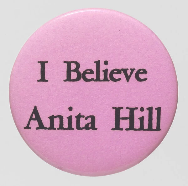 Pinback button featuring 'I Believe Anita Hill', 1991. Creator: Unknown