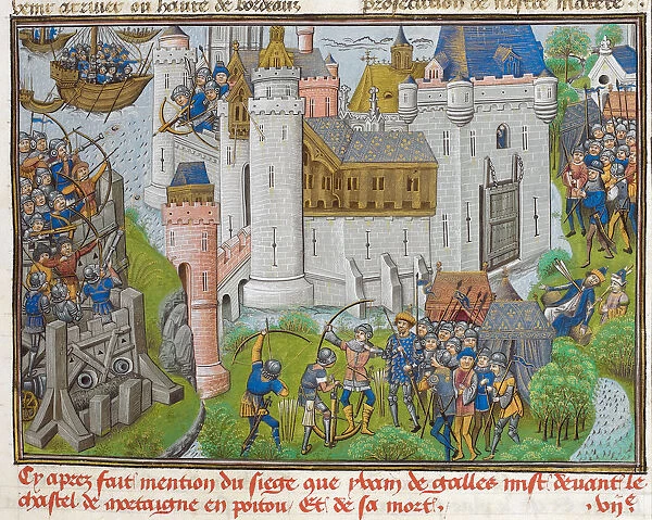 The Siege of the Castle of Mortagne, near Bordeaux, in 1377 (aus Recueil des croniques d Engleterre Artist: Anonymous