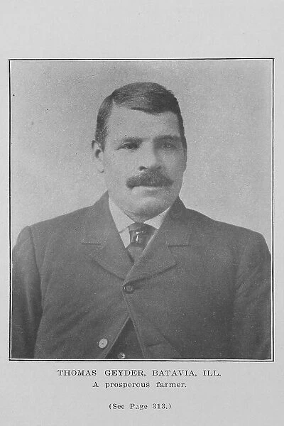Thomas Geyder, Batavia, Ill.; A prosperous farmer, 1907. Creator: Unknown