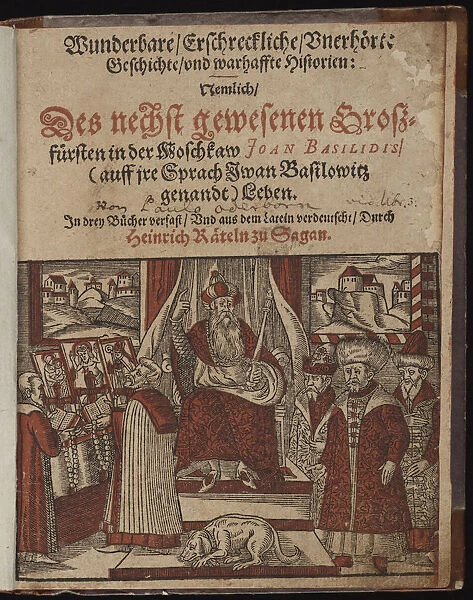 Wunderbare, erschreckliche, unerhorte Geschichte Geschichte (Title page) Ivan the Terrible, 1588. Artist: Oderborn, Paul (ca 1555-1604)