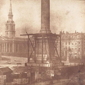 Nelsons Column under Construction, Trafalgar Square, first week of April 1844