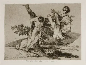 Disasters Of War Prints: Grande hazana! Con muertos! (A heroic feat! With dead men!) Plate 39 from The Disasters of War (Los Artist: Goya)