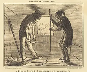 Accommodation Prints: Il faut me trouver la dedans trois pieces et une cuisine!... 1856. Creator: Honore Daumier