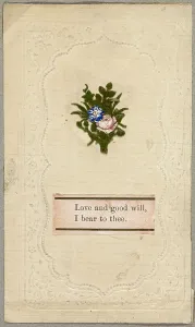 Valentines Card Prints: Love and Good Will, I Bear to Thee (Valentine), c.1830. Creator: Unknown