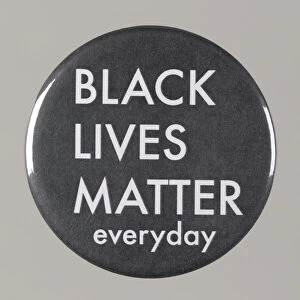 March Gallery: Pinback button stating 'Black Lives Matter Everyday', from MMM 20th Anniversary