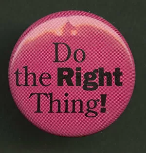 Activism Collection: Pinback button stating 'Do the Right Thing!', 1994. Creator: Pleasant Company