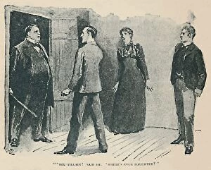 Arthur Conan Gallery: You Villain! Said He. Wheres My Daughter?, 1892. Artist: Sidney E Paget